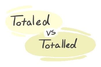 Totaled/totaling vs. totalled/totalling .